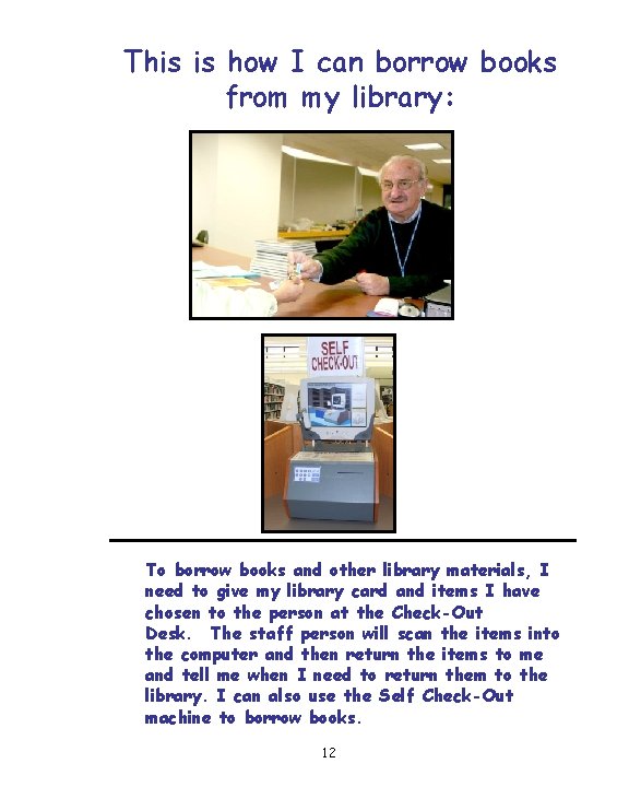 This is how I can borrow books from my library: To borrow books and