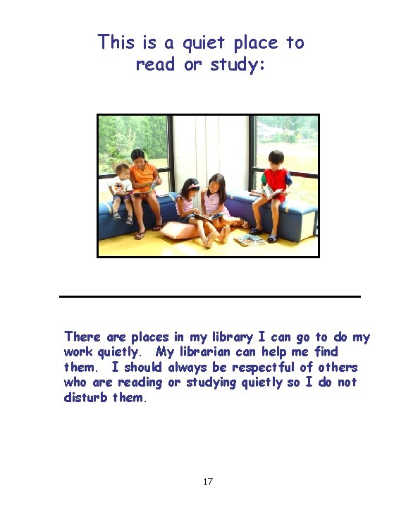 This is a quiet place to read or study: There are places in my