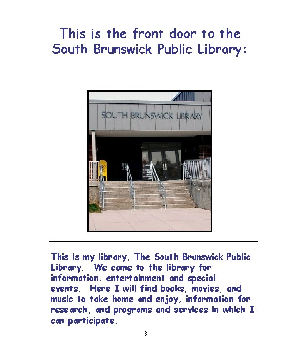 This is the front door to the South Brunswick Public Library: This is my
