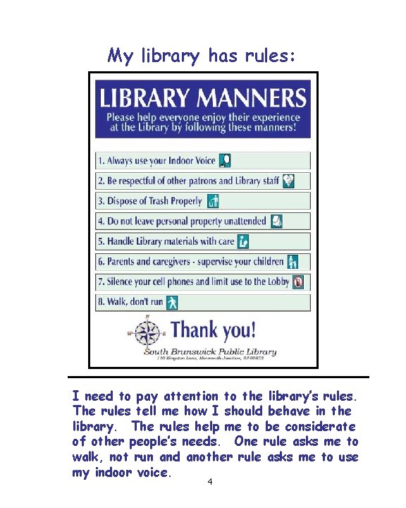 My library has rules: I need to pay attention to the library’s rules. The