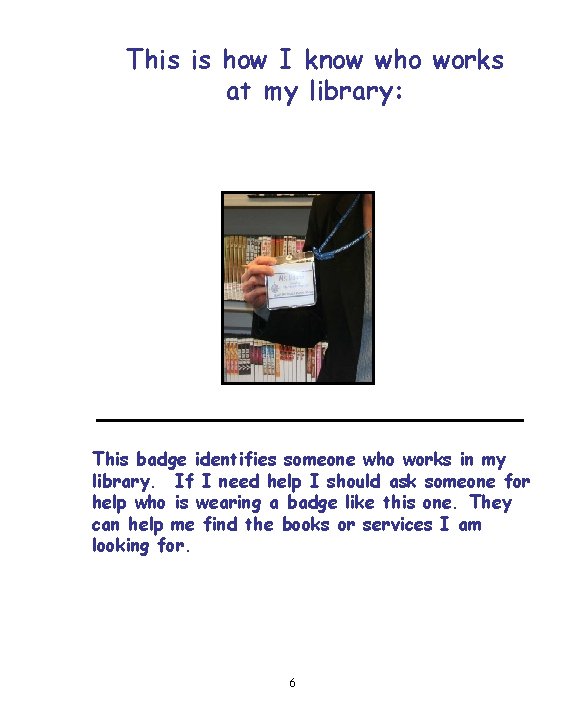 This is how I know who works at my library: This badge identifies someone