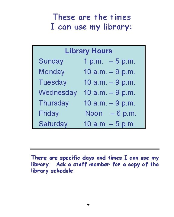 These are the times I can use my library: Library Hours Sunday 1 p.