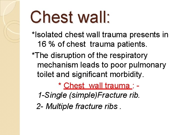 Chest wall: *Isolated chest wall trauma presents in 16 % of chest trauma patients.