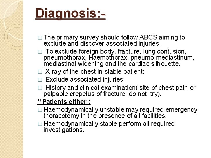 Diagnosis: � The primary survey should follow ABCS aiming to exclude and discover associated