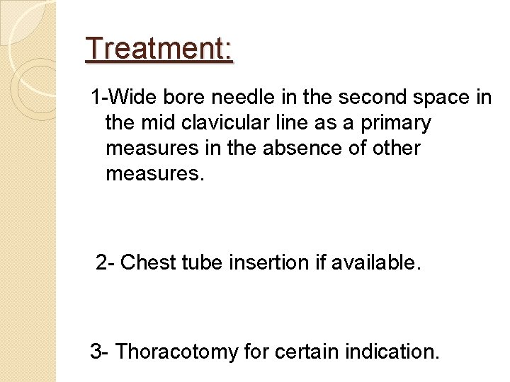 Treatment: 1 -Wide bore needle in the second space in the mid clavicular line