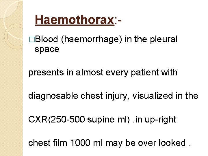 Haemothorax: �Blood space (haemorrhage) in the pleural presents in almost every patient with diagnosable