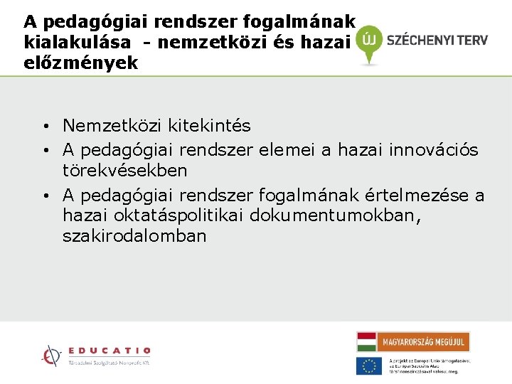 A pedagógiai rendszer fogalmának kialakulása - nemzetközi és hazai előzmények • Nemzetközi kitekintés •