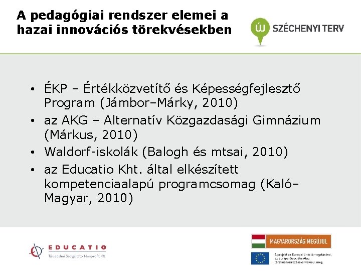 A pedagógiai rendszer elemei a hazai innovációs törekvésekben • ÉKP – Értékközvetítő és Képességfejlesztő