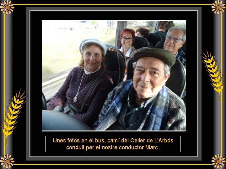 Unes fotos en el bus, camí del Celler de L'Arbós conduit per el nostre