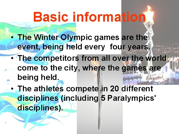 Basic information • The Winter Olympic games are the event, being held every four