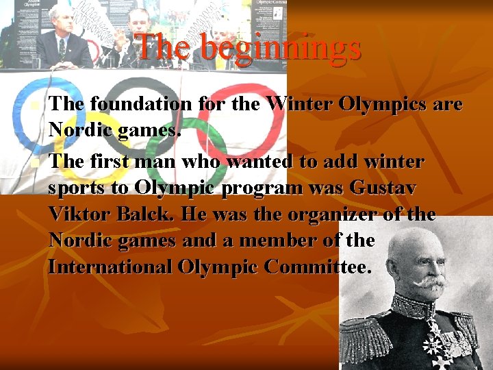 The beginnings n n The foundation for the Winter Olympics are Nordic games. The