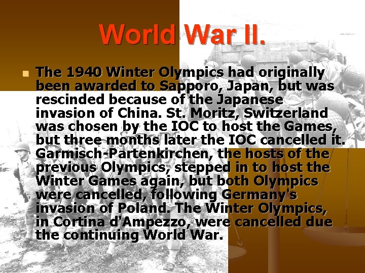 World War II. n The 1940 Winter Olympics had originally been awarded to Sapporo,