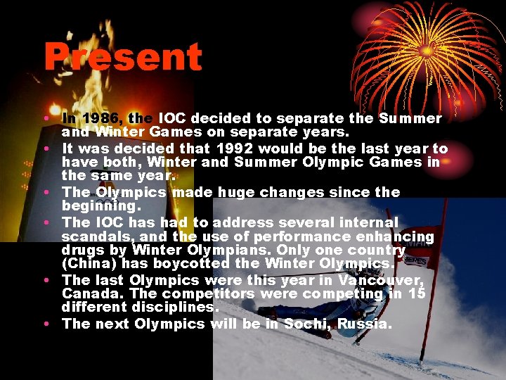 Present • In 1986, the IOC decided to separate the Summer and Winter Games