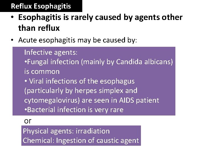Reflux Esophagitis • Esophagitis is rarely caused by agents other than reflux • Acute