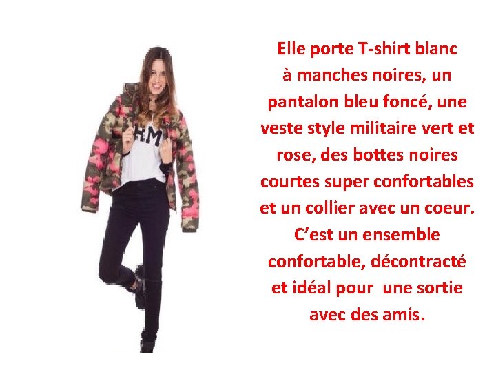 Elle porte T-shirt blanc à manches noires, un pantalon bleu foncé, une veste style