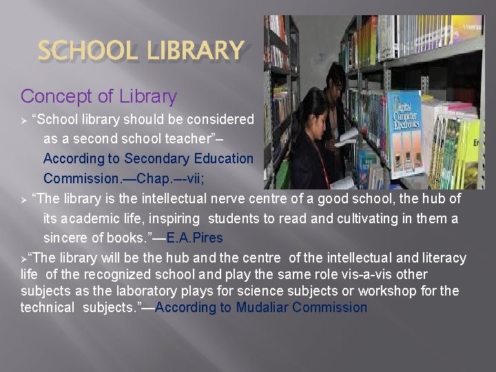SCHOOL LIBRARY Concept of Library “School library should be considered as a second school