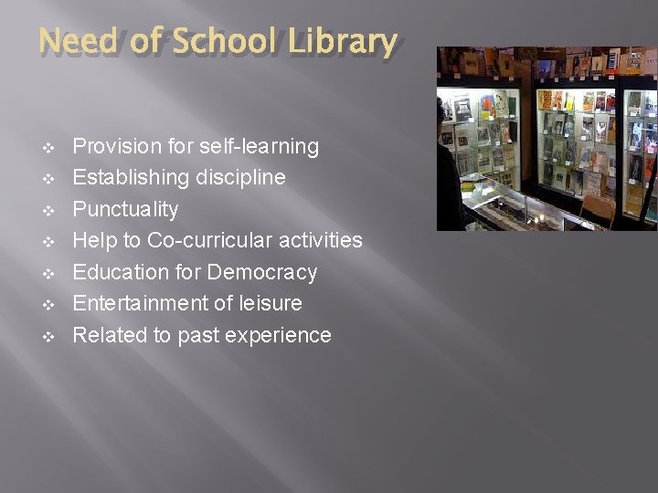 Need of School Library v v v v Provision for self-learning Establishing discipline Punctuality