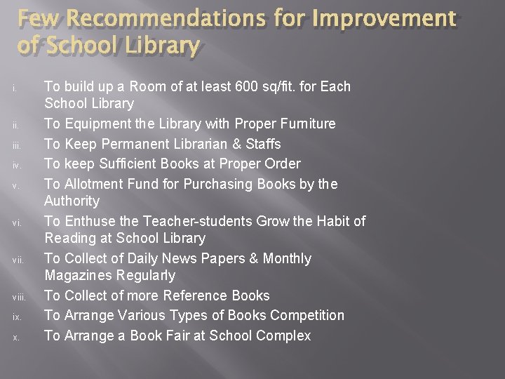 Few Recommendations for Improvement of School Library i. ii. iv. v. viii. ix. x.