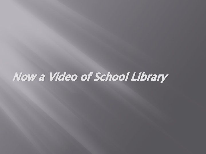 Now a Video of School Library 