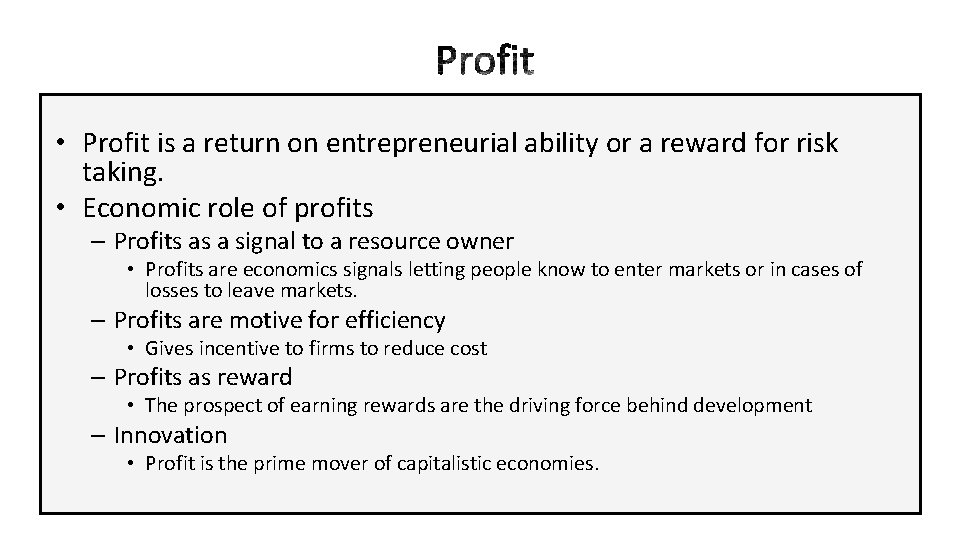  • Profit is a return on entrepreneurial ability or a reward for risk