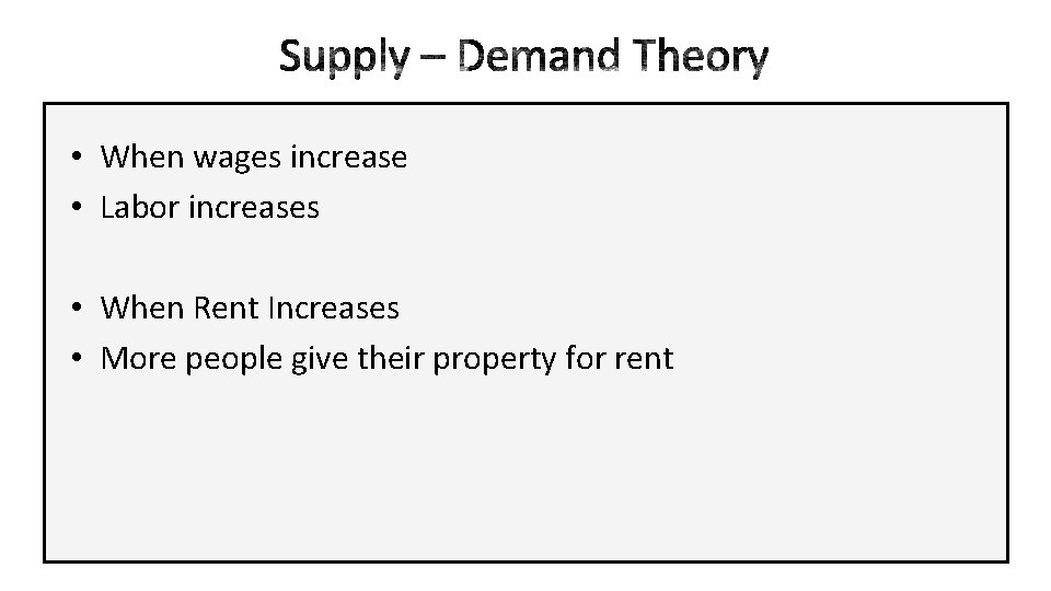  • When wages increase • Labor increases • When Rent Increases • More