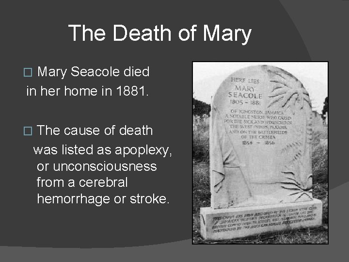 The Death of Mary Seacole died in her home in 1881. � � The