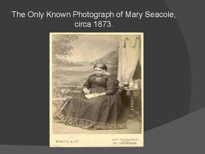 The Only Known Photograph of Mary Seacole, circa 1873. 