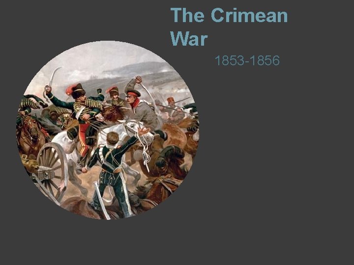 The Crimean War 1853 -1856 