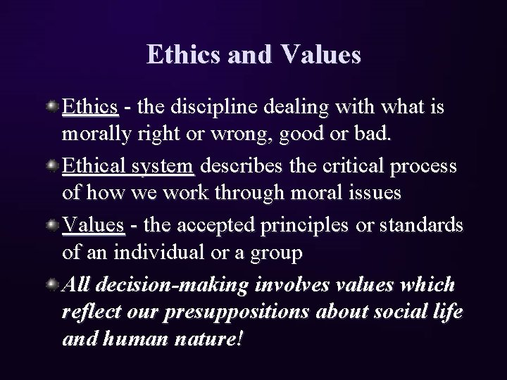Ethics and Values Ethics - the discipline dealing with what is morally right or