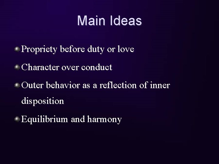 Main Ideas Propriety before duty or love Character over conduct Outer behavior as a
