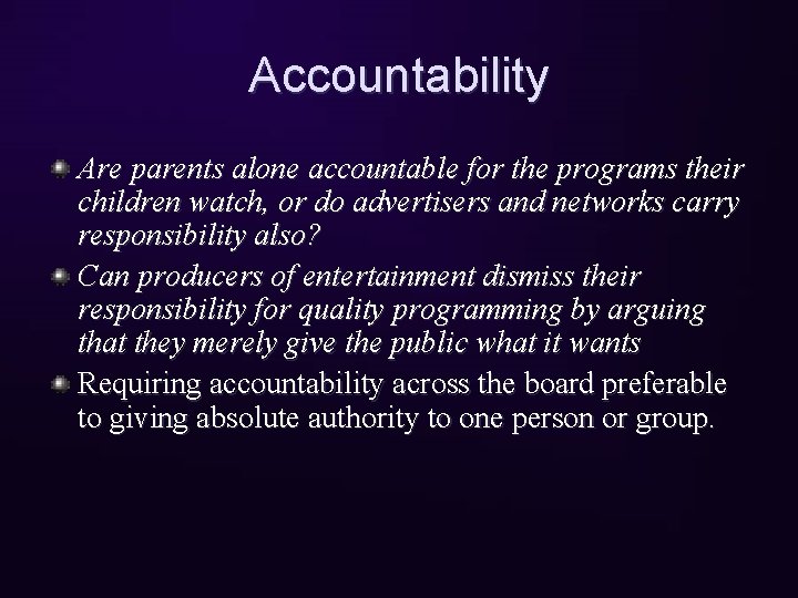 Accountability Are parents alone accountable for the programs their children watch, or do advertisers
