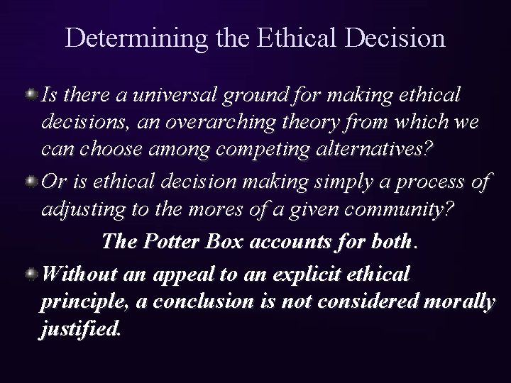 Determining the Ethical Decision Is there a universal ground for making ethical decisions, an