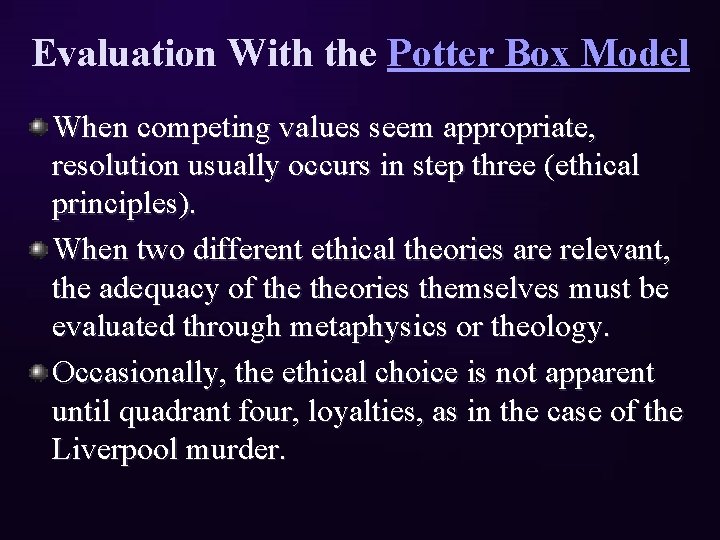 Evaluation With the Potter Box Model When competing values seem appropriate, resolution usually occurs