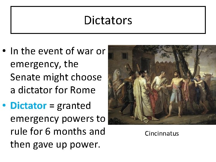 Dictators • In the event of war or emergency, the Senate might choose a