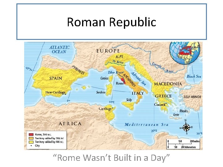 Roman Republic “Rome Wasn’t Built in a Day” 
