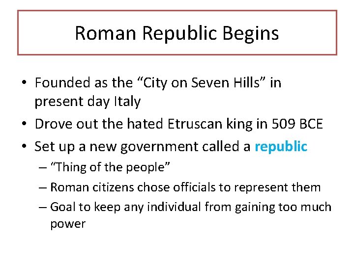 Roman Republic Begins • Founded as the “City on Seven Hills” in present day