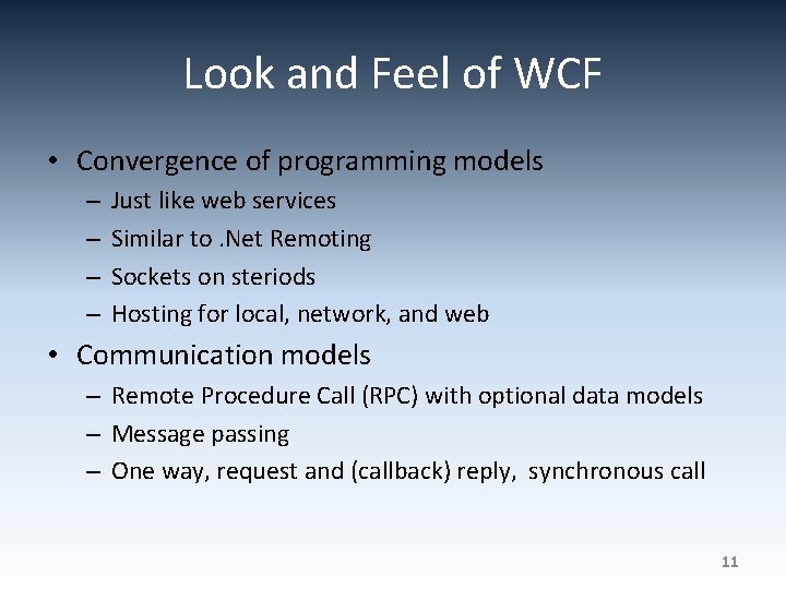 Look and Feel of WCF • Convergence of programming models – – Just like