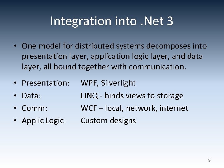 Integration into. Net 3 • One model for distributed systems decomposes into presentation layer,