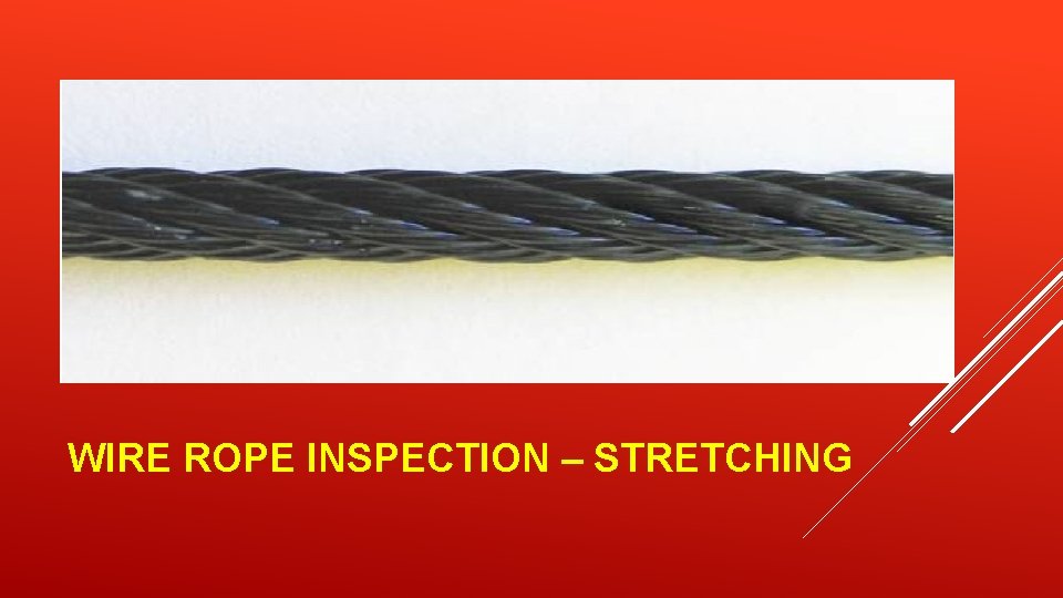 WIRE ROPE INSPECTION – STRETCHING 