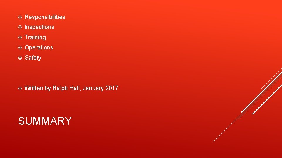  Responsibilities Inspections Training Operations Safety Written by Ralph Hall, January 2017 SUMMARY 