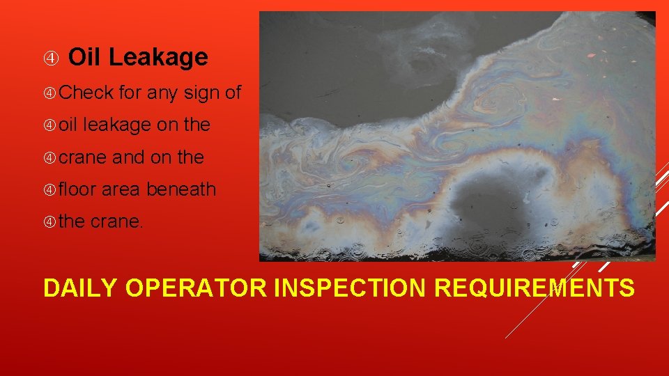  Oil Leakage Check oil for any sign of leakage on the crane floor