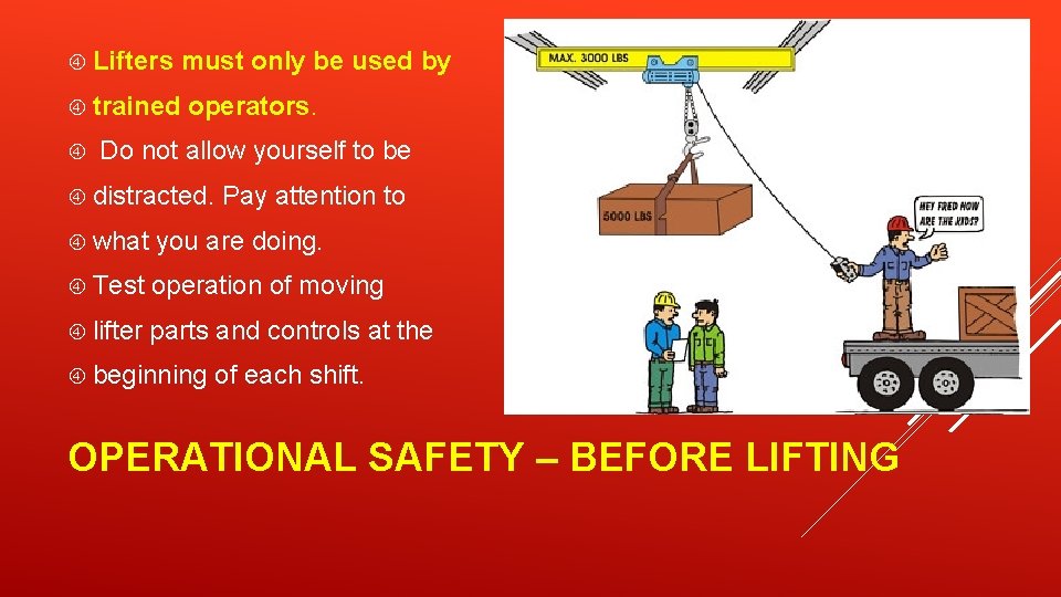  Lifters trained must only be used by operators. Do not allow yourself to