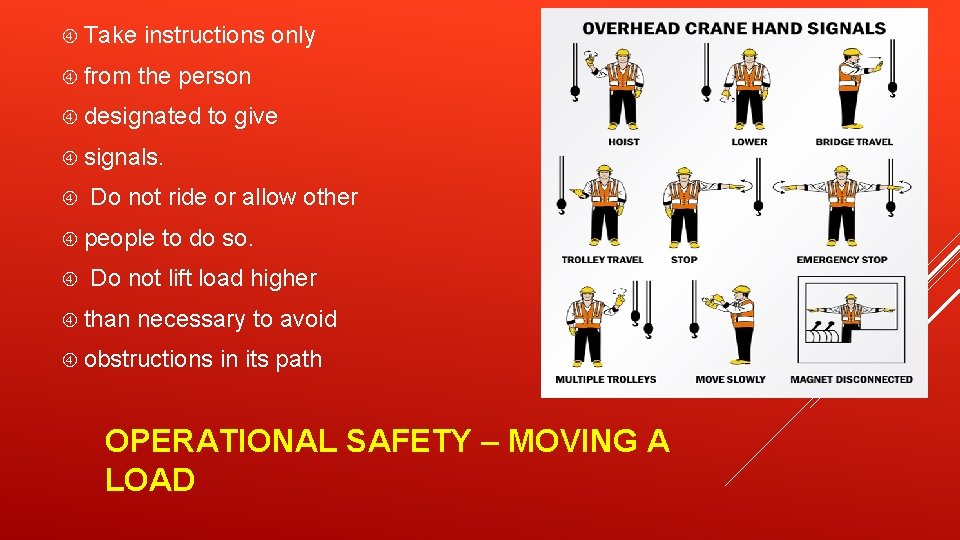  Take instructions only from the person designated to give signals. Do not ride