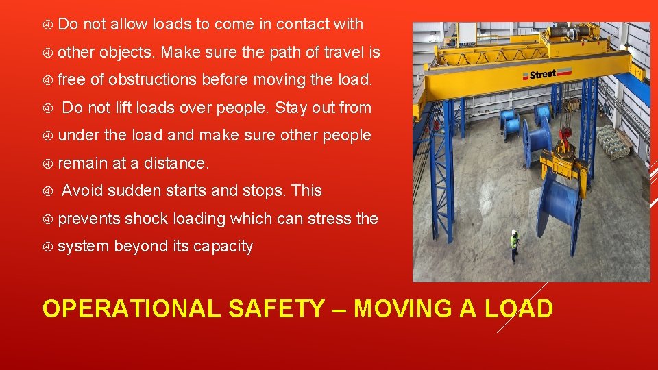  Do not allow loads to come in contact with other free objects. Make