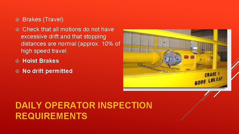  Brakes (Travel) Check that all motions do not have excessive drift and that