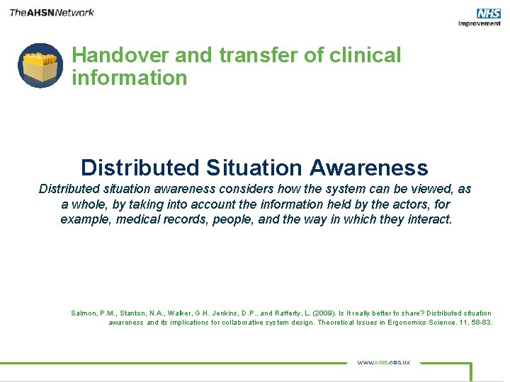 Handover and transfer of clinical information Distributed Situation Awareness Distributed situation awareness considers how