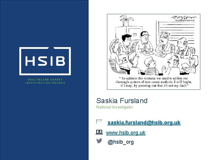 Saskia Fursland National Investigator saskia. fursland@hsib. org. uk www. hsib. org. uk @hsib_org 