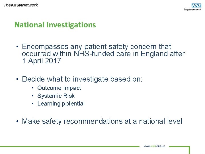 National Investigations • Encompasses any patient safety concern that occurred within NHS-funded care in