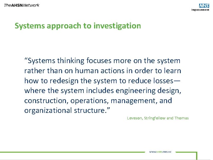 Systems approach to investigation “Systems thinking focuses more on the system rather than on