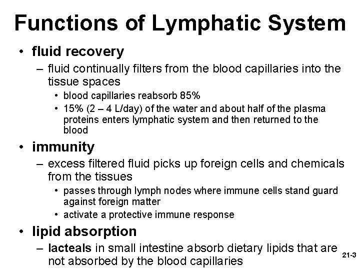 Functions of Lymphatic System • fluid recovery – fluid continually filters from the blood
